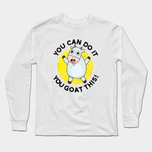 You Can Do It You Goat This Cute Animal Pun Long Sleeve T-Shirt